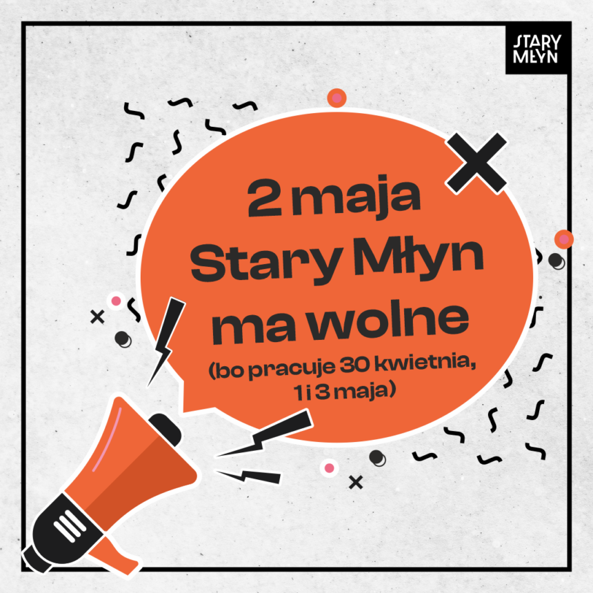 Majówka w Starym Młynie – jak pracujemy.