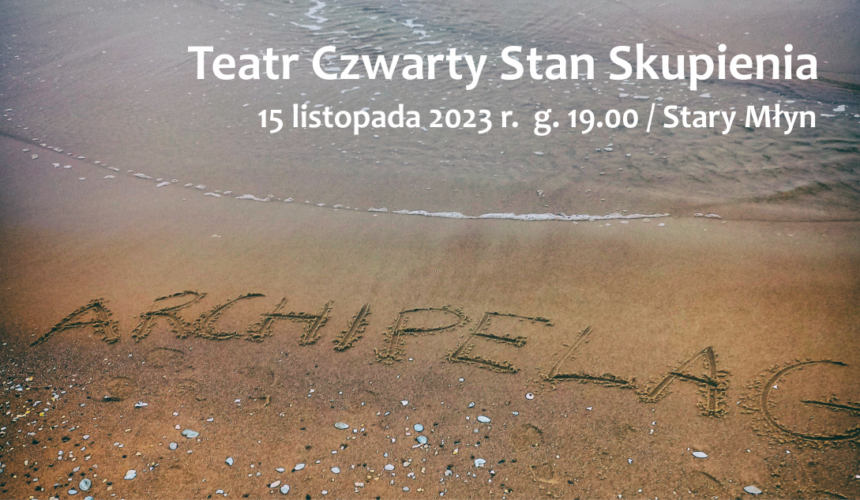 MOK_593 "Archipelag" – spektakl teatru Czwarty Stan Skupienia