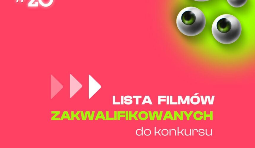 20. Ogień w głowie – lista zakwalifikowanych filmów