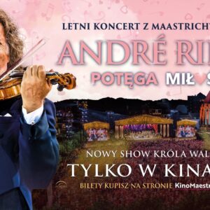 Koncert w kinie – André Rieu. Potęga Miłości (II)