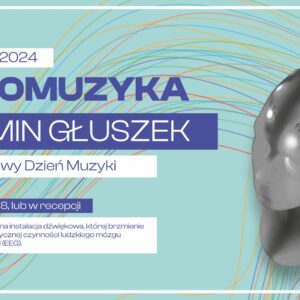 Neuromuzyka Beniamina Głuszka z okazji Międzynarodowego Dnia Muzyki