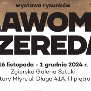 Wystawa rysunków Sławomira Szeredy