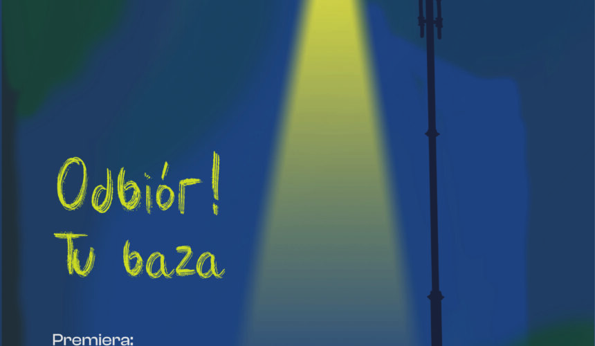 „Odbiór! Tu baza”- premiera spektaklu młodzieżowego Teatru Trytytka