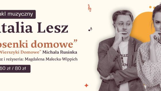 Koncert dla dzieci „Piosenki domowe”. Natalia Lesz śpiewa piosenki Michała Rusinka