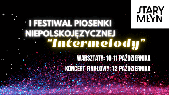 Zgłoś się na I Festiwal Piosenki Niepolskojęzycznej „Intermelody”