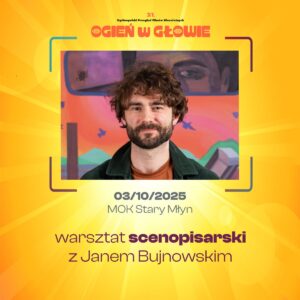 Warsztat scenopisarski z Janem Bujnowskim