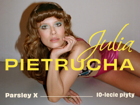 Zgierz na trasie X-lecia płyty „Parsley” Julii Pietruchy