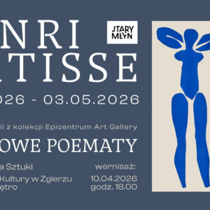 Henri Matisse: Papierowe poematy, czyli kwiecień w Zgierskiej Galerii Sztuki