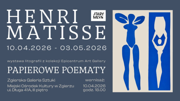 Henri Matisse: Papierowe poematy, czyli kwiecień w Zgierskiej Galerii Sztuki