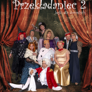 Przekładaniec 2, czyli Bajki dla dorosłych w wykonaniu Zgierskiej Sceny Klasyki