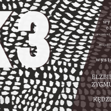 K3 | wystawa twórczości Elżbiety Kędzi, Zygmunta Kędzi i Katarzyny Kędzi-Nawrot