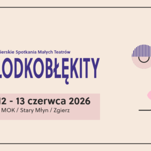 31. Słodkobłękity – Zgierskie Spotkania Małych Teatrów