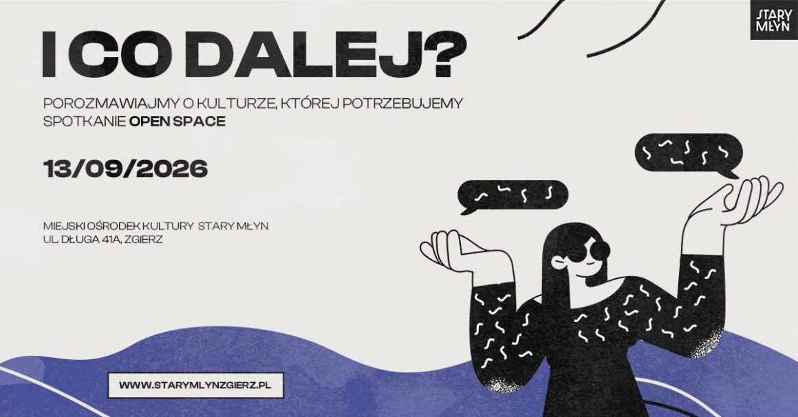 I CO DALEJ? Porozmawiajmy o kulturze, której potrzebujemy. Spotkanie open space