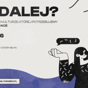 I CO DALEJ? Porozmawiajmy o kulturze, której potrzebujemy. Spotkanie open space