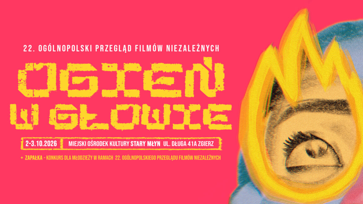 OwG22_1920x1080 2 22. Ogólnopolski Przegląd Filmów Niezależnych „Ogień w głowie”
