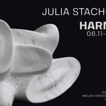HARMONIA – Julia Stachowska w Zgierskiej Galerii Sztuki